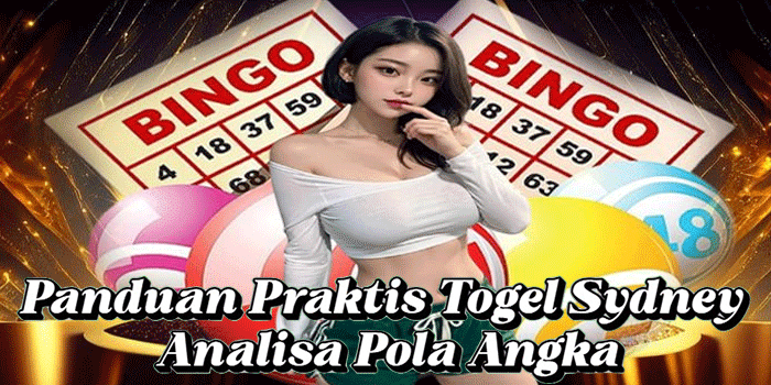 Panduan Praktis Togel Sydney Analisa Pola Angka