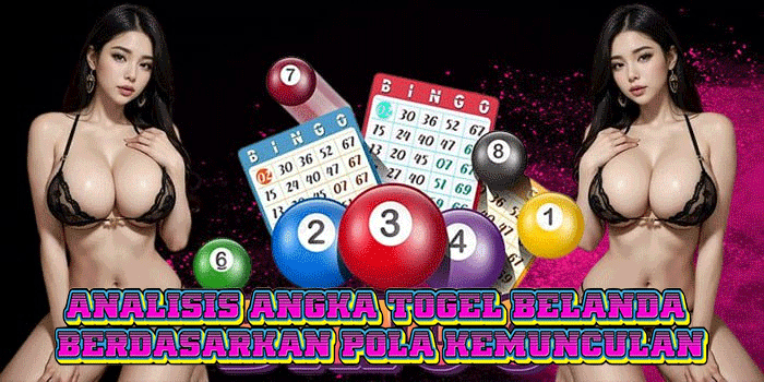 Analisis Angka Togel Belanda Berdasarkan Pola Kemunculan