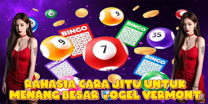 Rahasia Cara Jitu Untuk Menang Besar Togel Vermont